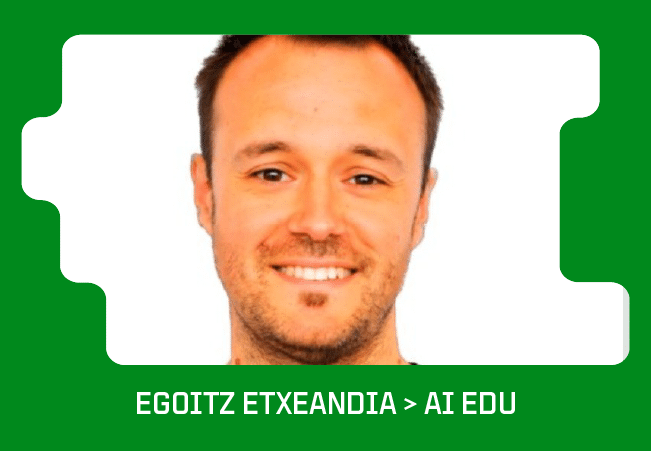 Egoitz Etxeandia > AI EDU