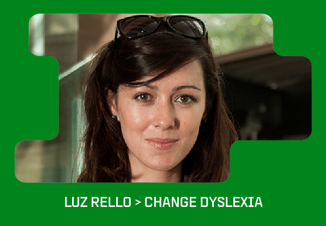 Luz Rello > Change Dyslexia