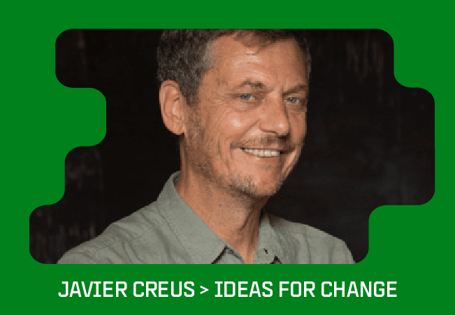 Javier Creus > Ideas for Change.